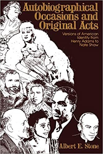 Autobiographical Occasions and Original Acts: Versions of American Identity from Henry Adams to Nate Shaw