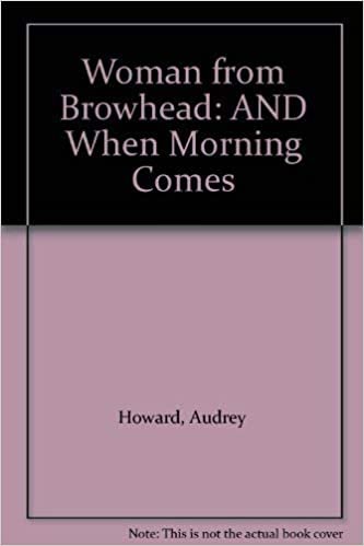 Woman from Browhead: AND When Morning Comes