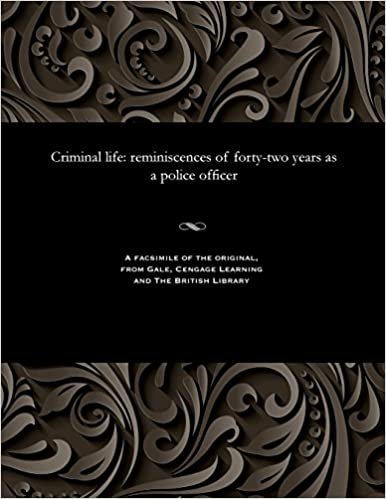 Criminal life: reminiscences of forty-two years as a police officer
