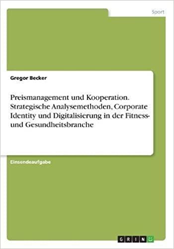 Preismanagement und Kooperation. Strategische Analysemethoden, Corporate Identity und Digitalisierung in der Fitness- und Gesundheitsbranche