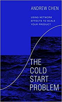 The Cold Start Problem: Harnessing the power of networks to launch your business indir