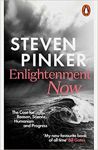 Enlightenment Now : The Case for Reason, Science, Humanism and Progress