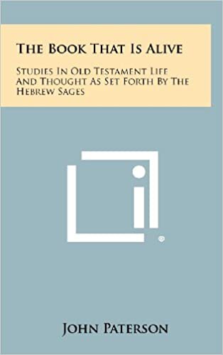 The Book That Is Alive: Studies in Old Testament Life and Thought as Set Forth by the Hebrew Sages
