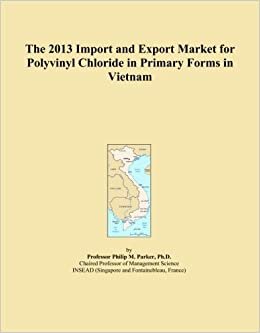 The 2013 Import and Export Market for Polyvinyl Chloride in Primary Forms in Vietnam
