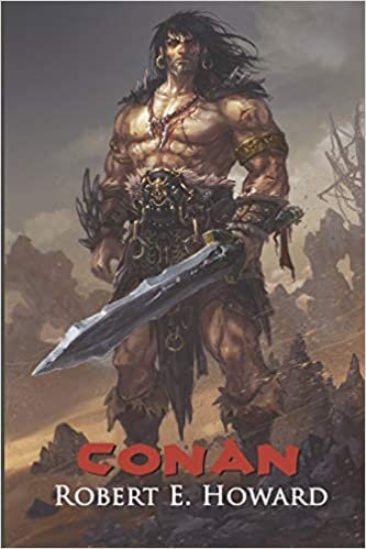 Conan: The Thief, The Conqueror, The King: The Collected Adventures of the World's Greatest Barbarian (Illustrated Edition) indir