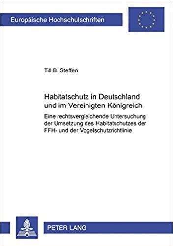 Habitatschutz in Deutschland und im Vereinigten Königreich. Eine rechtsvergleichende Untersuchung der Umsetzung des Habitatschutzes der FFH-und der Vogelschutzrichtlinie. Including an English Summary indir