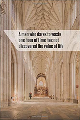 A man who dares to waste one hour of time has not discovered the value of life: Motivational Lined Notebook, Journal, Diary (120 Pages, 6 x 9 inches) indir