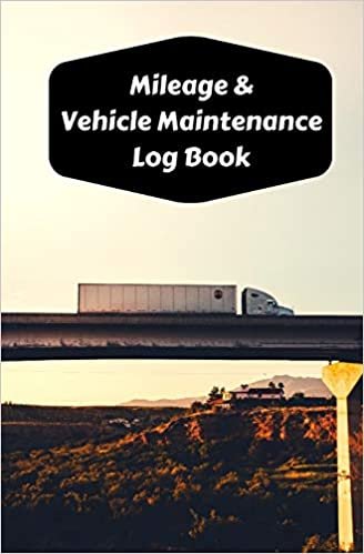 Mileage & Vehicle Maintenance Log Book: Service Record Book & Track Mileage Notebook For Trailer Trucks And Other Vehicles (Trailer Trucks Log Book) indir