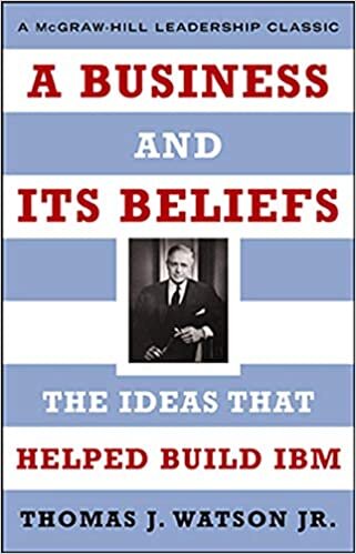 A Business and Its Beliefs: The Ideas That Helped Build IBM (McGraw-Hill Leadership Classics) indir
