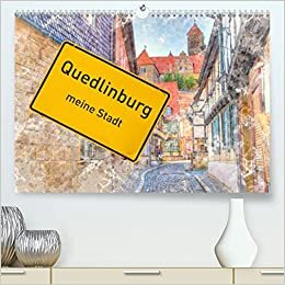 Quedlinburg-meine Stadt (Premium, hochwertiger DIN A2 Wandkalender 2022, Kunstdruck in Hochglanz): eine zauberhafte Stadt zeigt sich von seiner ... (Monatskalender, 14 Seiten ) (CALVENDO Orte) indir