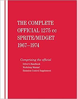 The Complete Official 1275cc Austin-Healey Sprite / MG Midget: 1967, 1968, 1969, 1970, 1971, 1972, 1973, 1974: Includes Driver's Handbook and Workshop: Includes Driver's Handbook and Workshop Manual