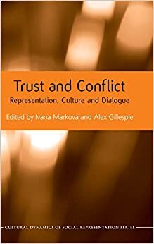 Trust and Conflict: Representation, Culture and Dialogue (Cultural Dynamics of Social Representation)