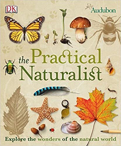 The Practical Naturalist: Explore the Wonders of the Natural World indir
