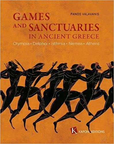 Games and Sanctuaries in Ancient Greece: Olympia, Delphoi, Isthmia, Nemea, Athens
