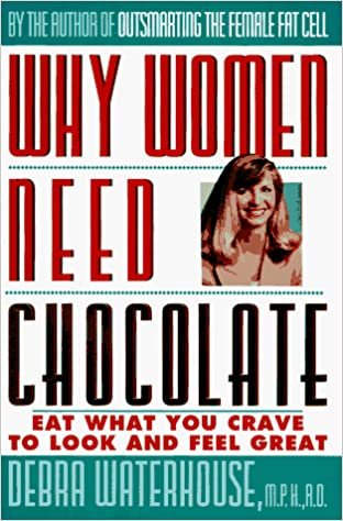 Why Women Need Chocolate: Eat What You Crave to Look and Feel Great indir