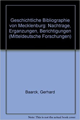 Geschichtliche Bibliographie von Mecklenburg IV. Nachträge, Ergänzungen und Berichtigungen (Mitteldeutsche Forschungen)