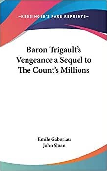 Baron Trigault's Vengeance a Sequel to the Count's Millions