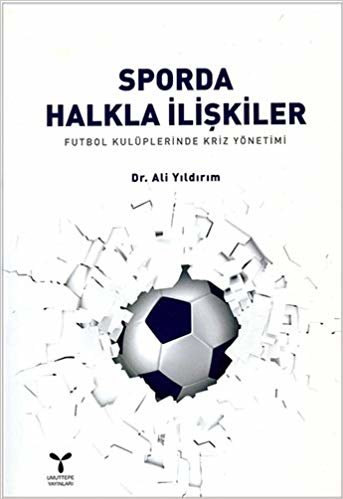 Sporda Halkla İlişkiler: Futbol Kulüplerinde Kriz Yönetimi