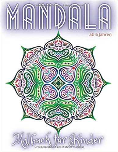 Mandala Malbuch für Kinder ab 6 Jahren: 50 tolle Mandalas Kind Perfekt Geschen für Mädchen Jungen und Liebhaber aus Kreativität | Kinder ab 6 - 12 | Entspannung Gelassenheit und Zufriedenheit