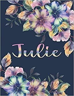JULIE NAME GIFTS: All Events Floral Love Present for Julie Personalized Name, Cute Julie Gift for Birthdays, Julie Appreciation, Julie Valentine - Blank Lined Julie Notebook (Julie Journal) indir