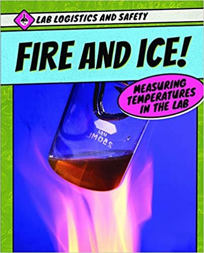 Fire and Ice! Measuring Temperatures in the Lab (Lab Logistics and Safety)
