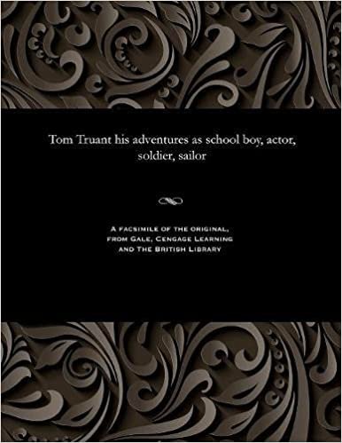 Tom Truant his adventures as school boy, actor, soldier, sailor