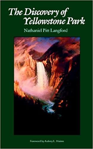The Discovery of Yellowstone Park: Journal of the Washburn Expedition to the Yellowstone and Firehole Rivers in the Year 1870 (National Parks) (A Bison book)