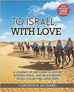 To Israel, With Love, 2nd edition: A Journey of Discovery in History Mystery, Travel, and Relationships ... in full color and large print.