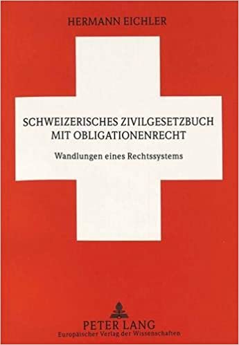 Schweizerisches Zivilgesetzbuch mit Obligationenrecht: Wandlungen des Rechtssystems indir