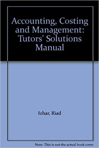 Accounting, Costing and Management: Tutors' Solutions Manual