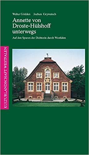 Annette von Droste-Hülshoff unterwegs: Auf den Spuren der Dichterin durch Westfalen (Kulturlandschaft Westfalen)