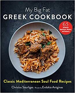 My Big Fat Greek Cookbook: Classic Mediterranean Soul Food Recipes indir