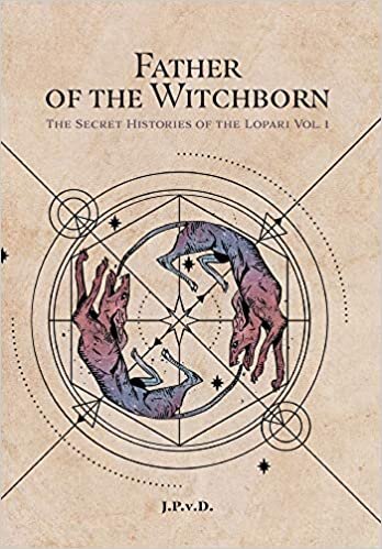Father of the Witchborn: The Secret Histories of the Witchborn