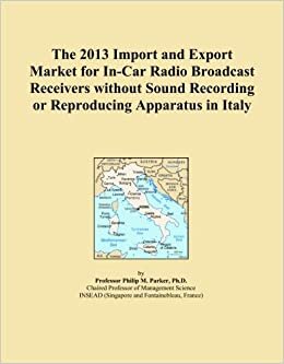 The 2013 Import and Export Market for In-Car Radio Broadcast Receivers without Sound Recording or Reproducing Apparatus in Italy indir