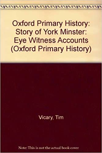 Oxford Primary History: Story of York Minster: Eye Witness Accounts