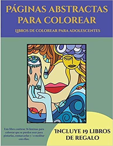 Libros de colorear para adolescentes (Páginas abstractas para colorear): Este libro contiene 36 láminas para colorear que se pueden usar para ... imprimirse y descargarse en PDF e incluye ot