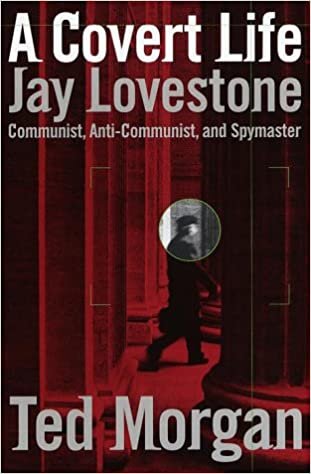 A Covert Life: Jay Lovestone: Communist, Anti-Communist, and Spymaster indir