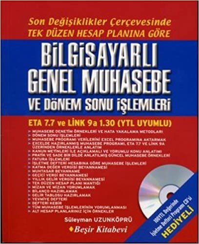 BİLGİSAYARLI GENEL MUHASEBE VE DÖNEM SONU İ.: Son Değişiklikler Çerçevesinde Tek Düzen Hesap Planına Göre