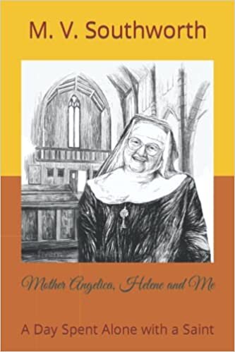 Mother Angelica, Helene and Me: A Day Spent Alone with a Saint indir