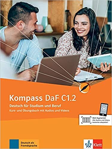 Kompass DaF C1.2: Deutsch für Studium und Beruf. Kurs- und Übungsbuch Teil 2 (Kompass DaF: Deutsch für Studium und Beruf)