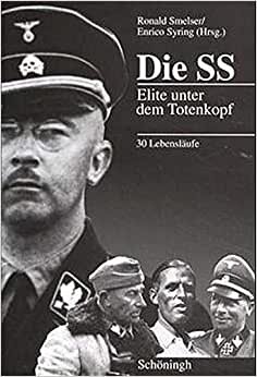 Die SS: Elite unter dem Totenkopf. 30 Lebensläufe