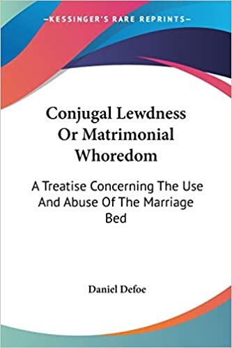 Conjugal Lewdness Or Matrimonial Whoredom: A Treatise Concerning The Use And Abuse Of The Marriage Bed