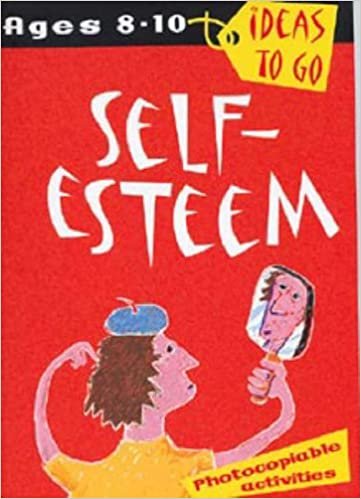 Self Esteem (Ideas to Go): Age 8-10 (Ideas to Go: Self-esteem)