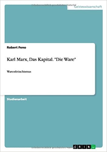 Karl Marx, Das Kapital. "Die Ware": Warenfetischismus