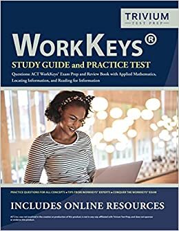 WorkKeys Study Guide and Practice Test Questions: ACT WorkKeys Exam Prep and Review Book with Applied Mathematics, Locating Information, and Reading for Information indir