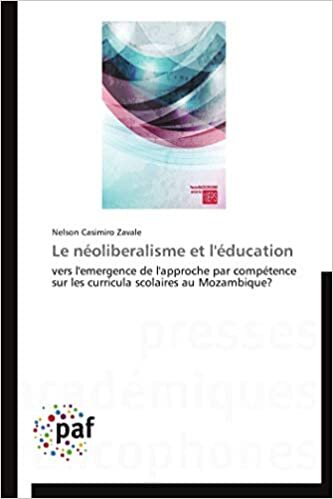 Le néoliberalisme et l'éducation: vers l'emergence de l'approche par compétence sur les curricula scolaires au Mozambique? (Omn.Pres.Franc.)