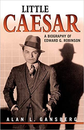 Little Caesar: A Biography of Edward G. Robinson: A Biography of Edward G. Robinson