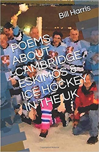 POEMS ABOUT CAMBRIDGE ESKIMOS AND ICE HOCKEY IN THE UK