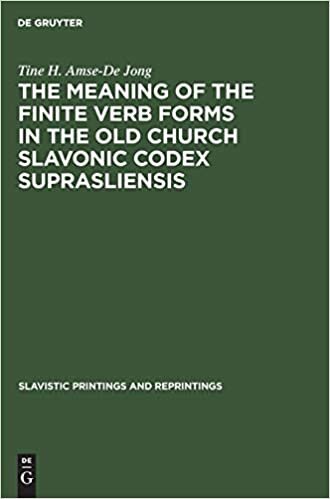 The meaning of the Finite Verb Forms in the Old Church Slavonic Codex Suprasliensis: A Synchronic Study (Slavistic Printings and Reprintings, Band 319)
