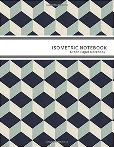 Isometric Notebook: sometric Graph Paper Notebook (1/4 Inch Equilateral Triangle | 110Pages 8.5 x 11 )